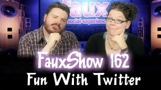 Fun With Twitter | FauxShow 162