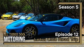 S05E12 | ALL THINGS MOTORING | Lotus Club Road Trip