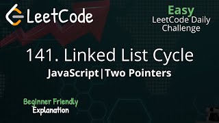 141. Linked List Cycle | JavaScript | Two Pointers | Floyd's Algorithm | LeetCode | Blind 75