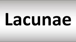 How to Pronounce Lacunae