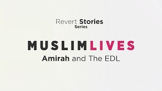 Muslim Lives - Amirah and the EDL