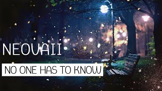Neovaii - No One Has to Know