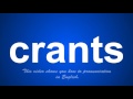 the correct pronunciation of crants in English.