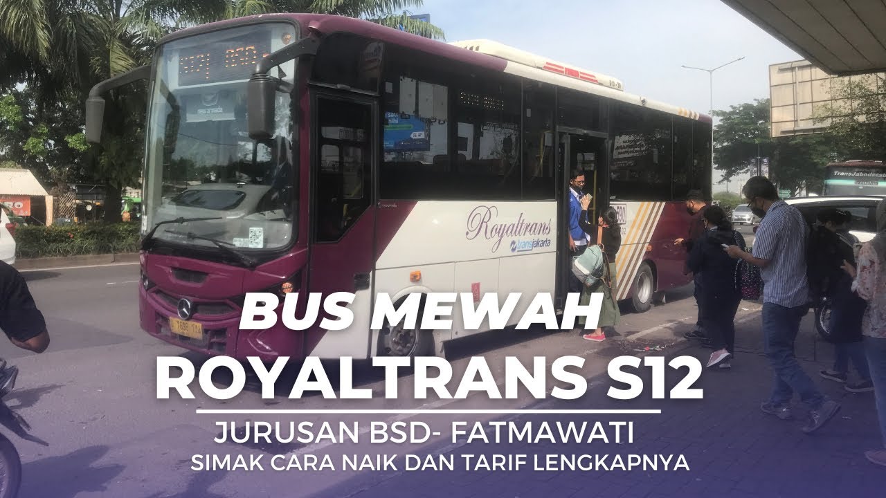 Cara Naik Bus TransJakarta RoyalTrans S12 Fatmawati-BSD Beserta Tarif ...