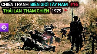 Chiến tranh Biên giới Tây Nam | Tập 16: THÁI LAN THAM CHIẾN 1979