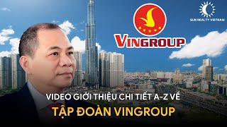 GIỚI THIỆU TẬP ĐOÀN VINGROUP (Video Chi Tiết Nhất)  | Official Video HD | Sun Realty Vietnam