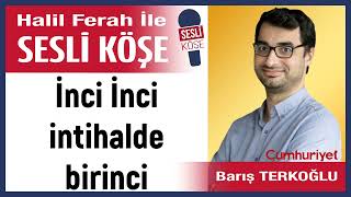 Barış Terkoğlu: 'İnci İnci intihalde birinci' 09/12/24 Halil Ferah ile Sesli Köşe