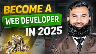 Become a Web Developer in 2025 ( Scope, Jobs, Salary? ) - Shahid Iqbal