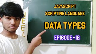 JavaScript Data types | | Episode - 12 | JavaScript Scripting Language | By Neel