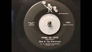 TEEN Skip & The Echotones - Born To Love (1959)