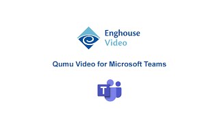 Enghouse Qumu Video for Microsoft Teams