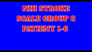NIH Stroke Scale Group C Patient 1-6 Complete Updated 2024