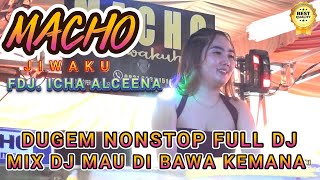 OT MACHO TERBARU ‼️ MIX DJ VIRAL MAU DIBAWAH KEMANA ▶️ FDJ ICHA ALCEENA ❌ ONE PRODUCTIONS OFFICIAL