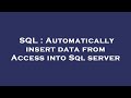 SQL : Automatically insert data from Access into Sql server