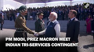 PM Modi, Prez Macron meet Indian Tri-Services contingent at Bastille Day Parade