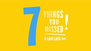 7 Things You Missed | The Late Late Show | RTÉ One