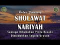 Sholawat Nariyah || Dikabulkan Hajatnya || Sholawat Tanpa Musik Menyentuh Hati #12