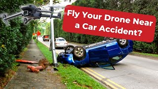 Can I Fly My Drone Near a Car Accident?