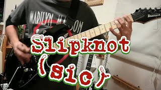 Slipknot -（Sic） guitar cover