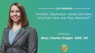Pankey Webinar: Anxiety, Depression, Sleep Disorders, and Pain: How Are They Related?