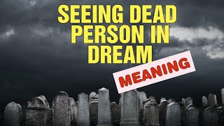 Seeing Dead Person In Dream Meaning