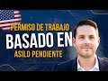 Permiso de trabajo basado en asilo pendiente  ¿quién puede obtenerlo y cuándo?