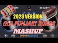 OLD PUNJABI SONGS REMIX CROSS DJ (2023 VERSION) 🔥🎧