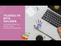 Telehealth with children