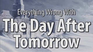 Everything Wrong With The Day After Tomorrow