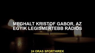 Meghalt Kristóf Gábor, az egyik leghíresebb rádióadó