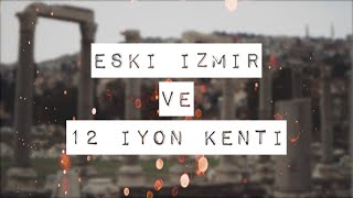 Eski İzmir - Smyrna ve 12 İyon Kenti | Vlog