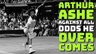 Tennis Great Arthur Ashe - In the Face of Adversity, All He Did Was Overcome