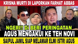 KRISNA MURTI DI LAPORKAN FARHAT ABBAS AGUS MINTA MAAF KE TEH NOVI SAIPUL JAMIL SIAP LAMAR ISTRI AGUS