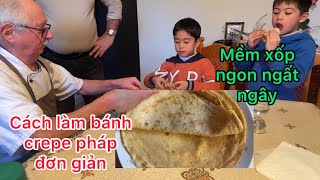 Cách làm bánh Crepe Pháp đơn giản xốp ngon đãi chef ăn quá thích/cuộc sống pháp