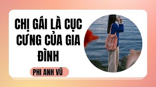 [Truyện Audio] Chị Gái Là Cục Cưng Của Gia Đình | Phi Anh Vũ