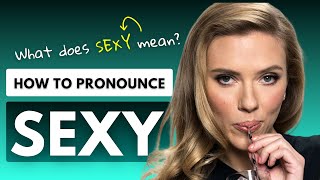 How to Pronounce Sexy | English Pronunciation