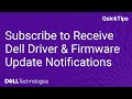 Subscribe to Receive Dell Driver and Firmware Update Notifications