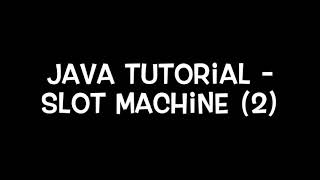 Java Tutorial - Slot Machine (2)