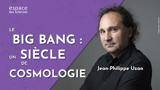 💥 [Jean-Philippe Uzan] Le big bang : un siècle de cosmologie