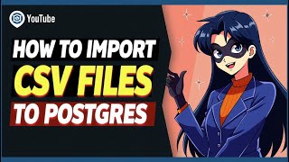 DBeaver Secrets to Quickly Importing CSV Files into PostgreSQL