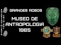 Crimen y Cultura: El Robo al Museo de Antropología de México   (1985)