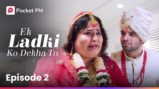 Episode 02 | Ek ladki ko Dekha To | Pocket FM