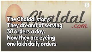 The Chaldal story: They dreamt of serving 30 orders a day. Now they are eyeing one lakh daily orders