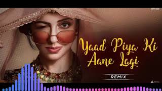 Yaad Piya Ki Aane Lagi Remix  Neha Kakkar  Dj Bibhu  Sajjad Khan Visuals