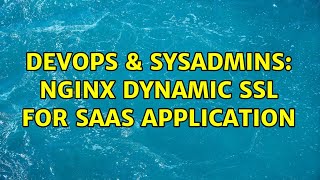 DevOps & SysAdmins: nginx dynamic ssl for SaaS application