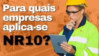 NR10 - QUAIS EMPRESAS SE APLICAM A NORMA REGULAMENTADORA