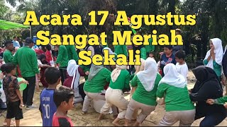 Suasana Kemeriahan Acara 17 Agustus  Sangat meriah Sekali