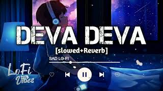 Deva Deva [Slowed+Reverb] Bramastra | Arijit Singh , Jonita Gandhi | Lofi song