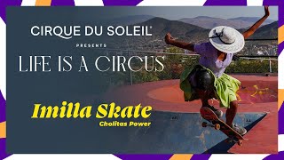 Life Is A Circus | Imillaskate: Cholitas Power | Cirque du Soleil