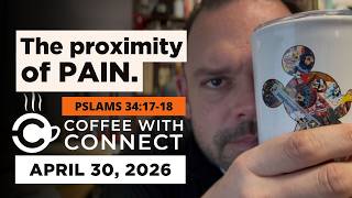The proximity of PAIN. | Coffee with Connect, April 30, 2026